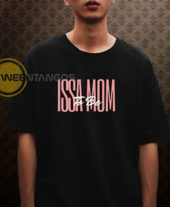 Issa Mom To be T shirt
