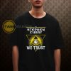 In Stephen Curry We trust Tshirt