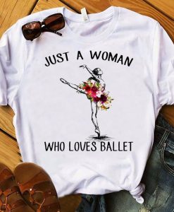 Just A Woman Who Loves Ballet T Shirt NF