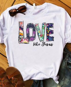 Love Like Jesus T Shirt NF