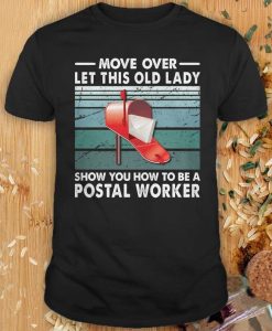 Move Over Let This Old Lady Show You How To Be A Postal Worker T Shirt NF