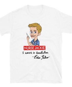 Nurse Jackie – I Wasn’t In Goodfellas t shirt NF