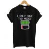 i only have two modes t shirt NF