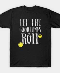 Let the Goodtimes Roll T-Shirt NF