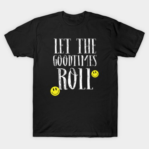 Let the Goodtimes Roll T-Shirt NF