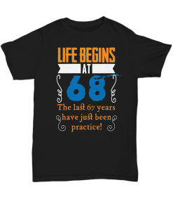 Life begins at 68 t shirt NF