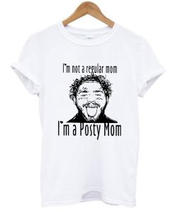 Post Malone I’m Not A Regular Mom Im A Posty Mom t shirt NF