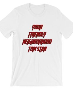 Your Friendly Neighborhood Tom Stan Short-Sleeve T Shirt NF