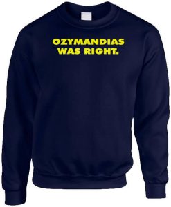 Ozymandias Was Right Sweatshirt NF