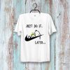 Snoopy Dog Just do it later Lazy woodstock Super CooL t shirt NF