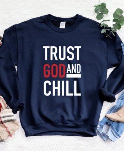 Trust God and Chill Sweatshirt NF