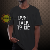 Don't Talk To Me T-shirt NF