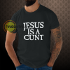 Jesus is a unt T-Shirt