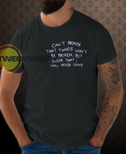 Can t promise that things won t be broken shirt
