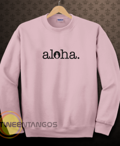 Aloha sweatshirt