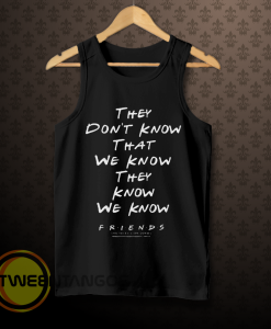 they don't know that we know tanktop