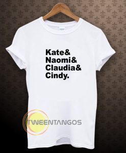 Claudia Naomi Cindy Kate T-shirtClaudia Naomi Cindy Kate T-shirt