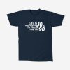 T-shirt Quote Life is 10 % shirt