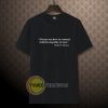 Always you have to contend with the stupidity of men T-shirt