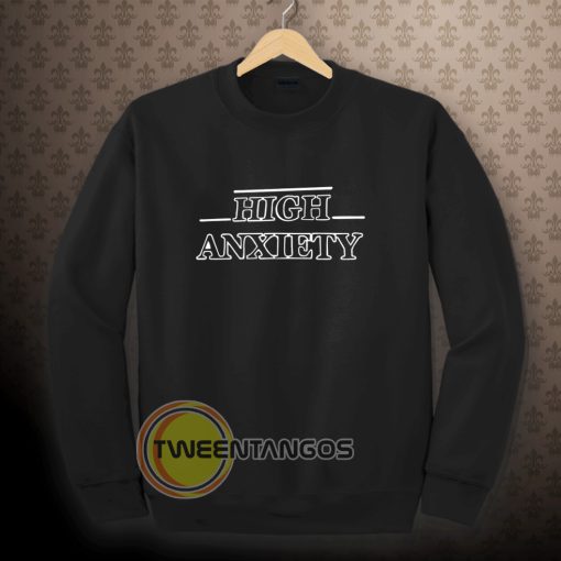 High anxiety font Sweatshirt