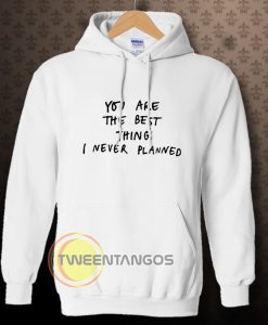 You are the best thing Hoodie