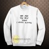 You are the best thing Sweatshirt