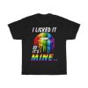 LGBT Rainbow Lips Pride I Licked It So It is Mine T-Shirt