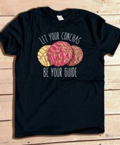 Let Your Concha be Your Guide funny Mexican shirt