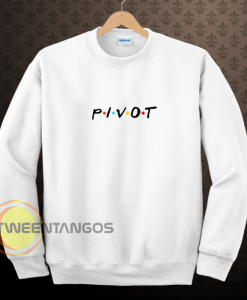 Pivot friends sweatshirt