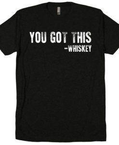 You’ve Got This Whiskey Kentucky the rocks tri blend tee t shirt