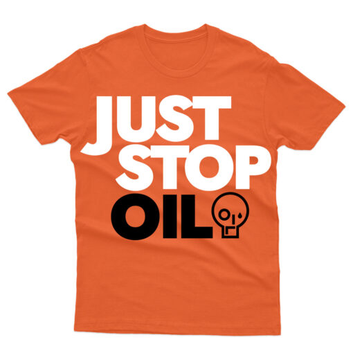 Just Stop Oil Anti Environment Protest Save Earth Activist T Shirt